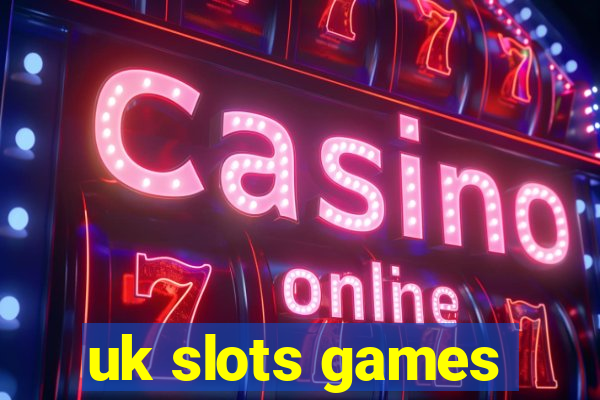 uk slots games