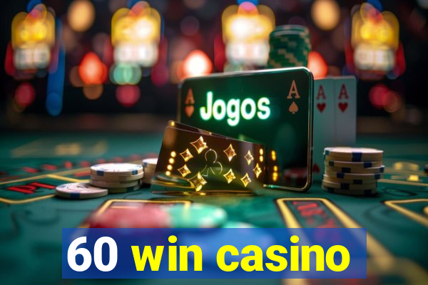 60 win casino