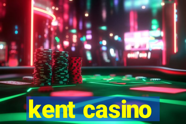 kent casino