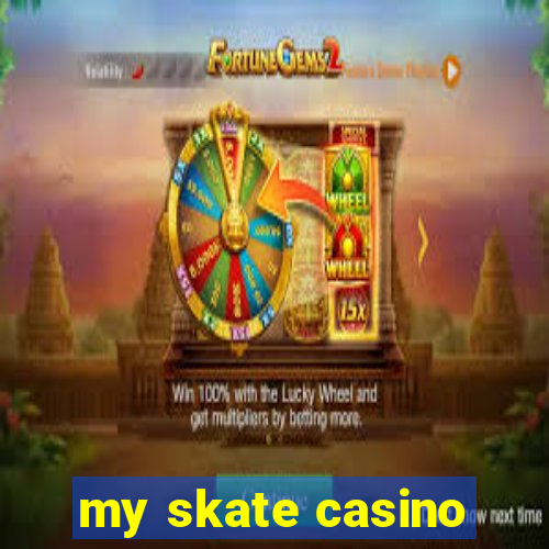 my skate casino