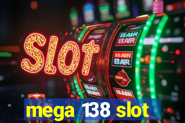 mega 138 slot