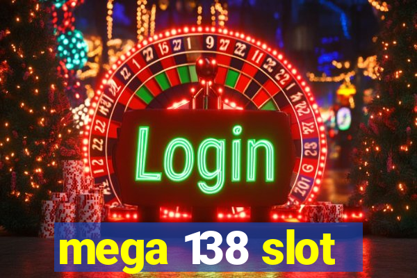 mega 138 slot