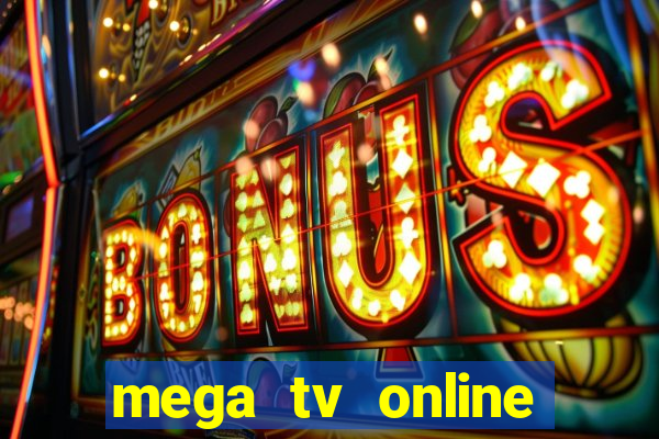 mega tv online gratis futebol ao vivo