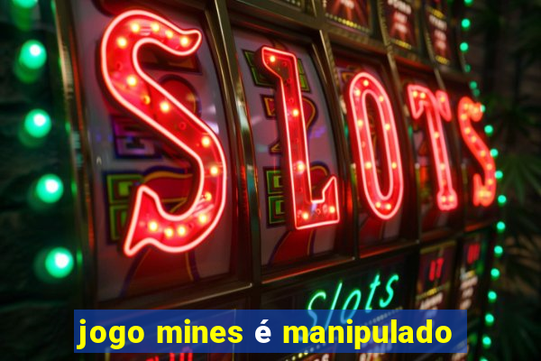 jogo mines é manipulado