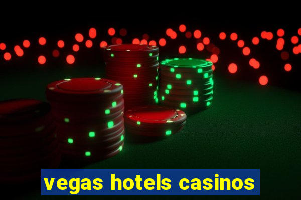 vegas hotels casinos