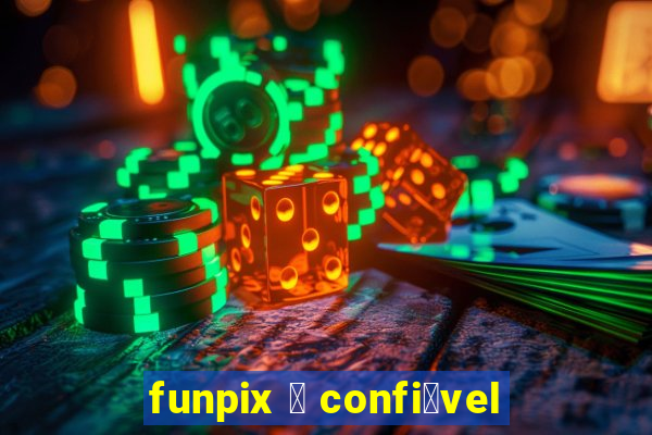 funpix 茅 confi谩vel