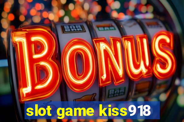 slot game kiss918