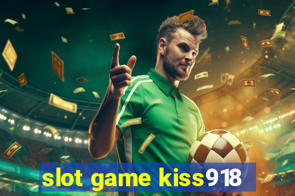 slot game kiss918