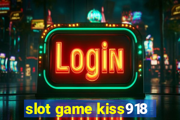 slot game kiss918