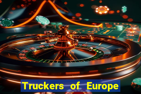 Truckers of Europe 3 dinheiro infinito