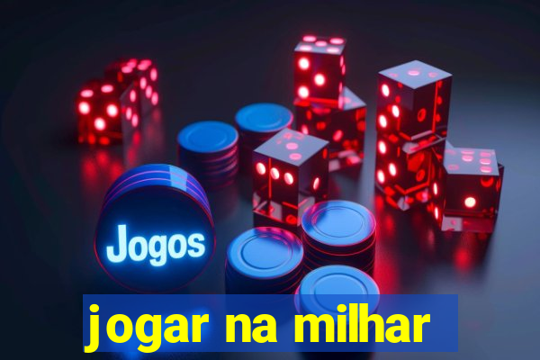 jogar na milhar