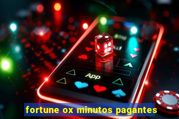 fortune ox minutos pagantes