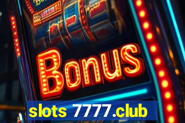 slots 7777.club