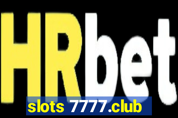 slots 7777.club