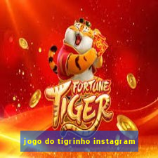 jogo do tigrinho instagram