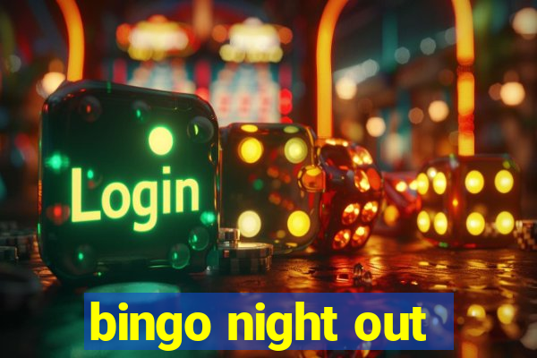 bingo night out