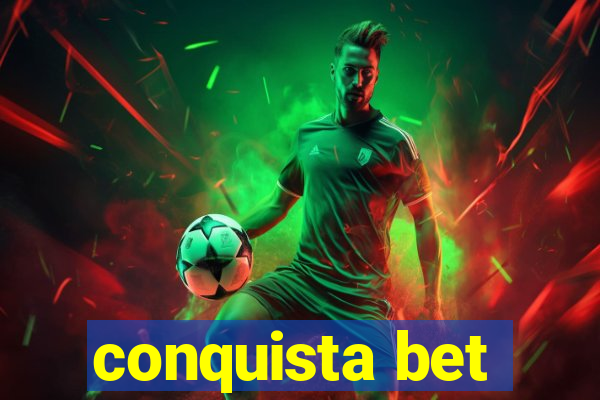 conquista bet