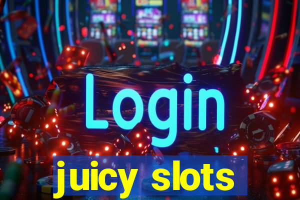 juicy slots