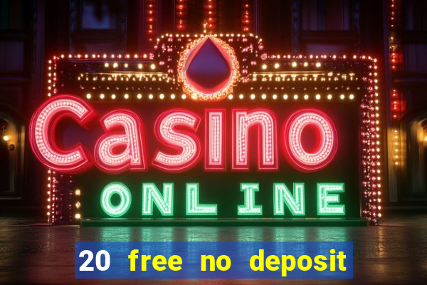 20 free no deposit casino 2021