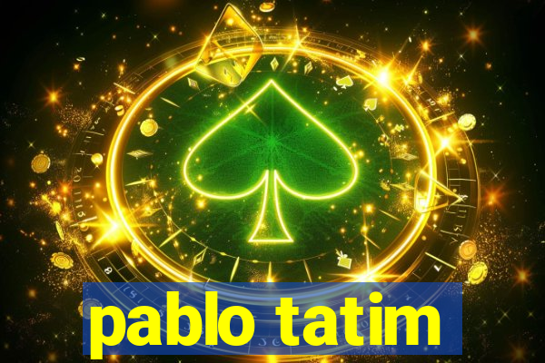 pablo tatim