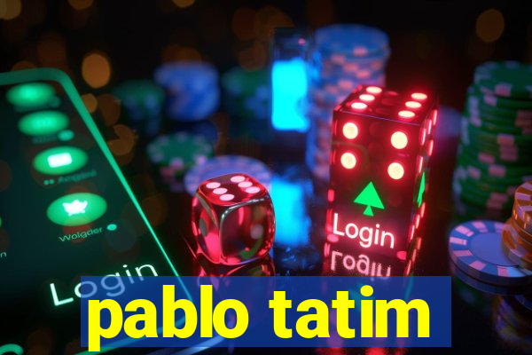 pablo tatim