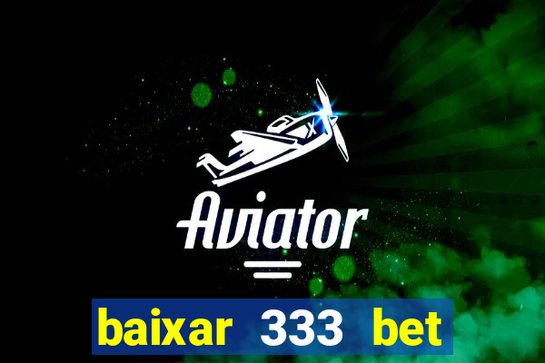 baixar 333 bet fortune tiger