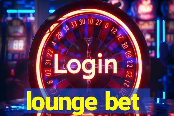 lounge bet