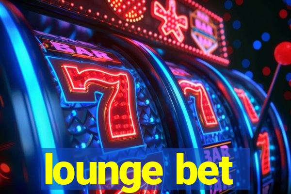 lounge bet