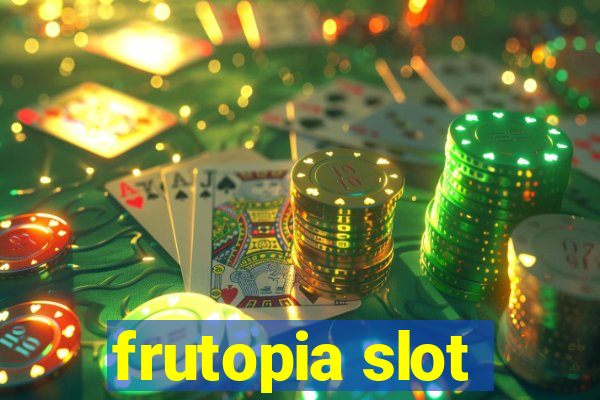 frutopia slot