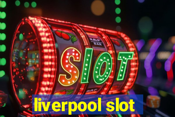 liverpool slot