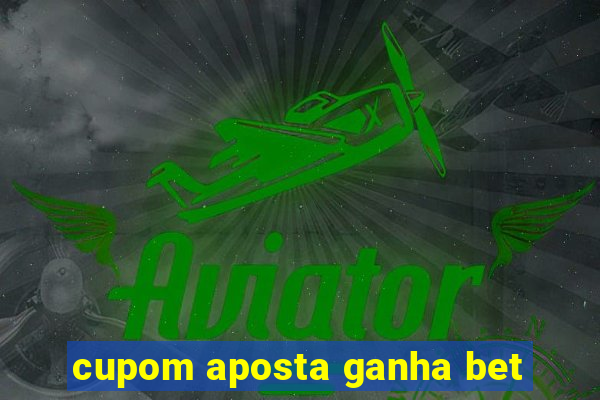 cupom aposta ganha bet