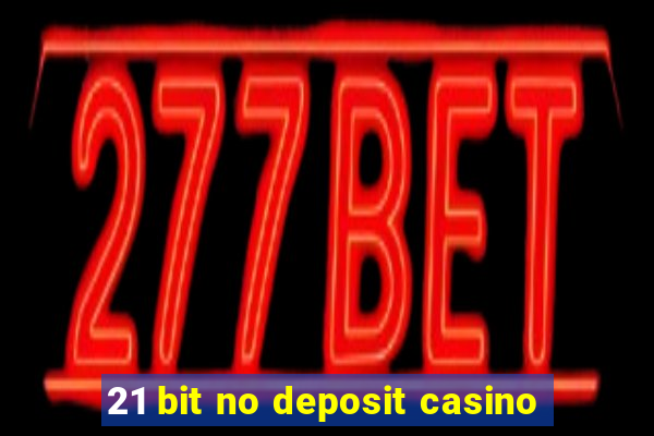 21 bit no deposit casino