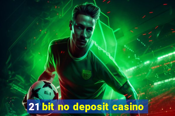 21 bit no deposit casino