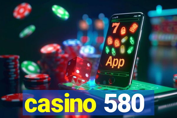 casino 580