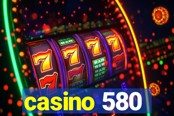 casino 580