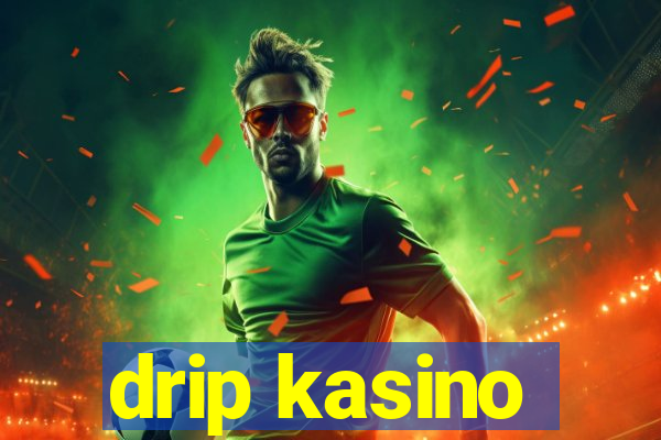 drip kasino