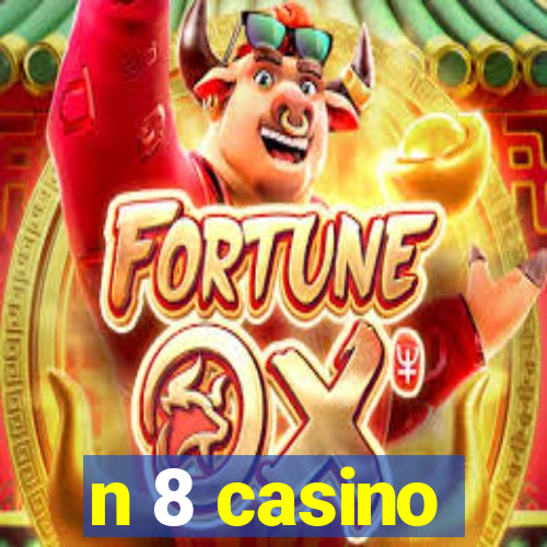 n 8 casino