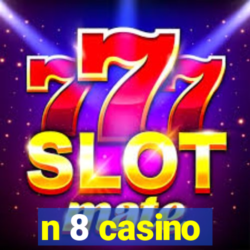 n 8 casino