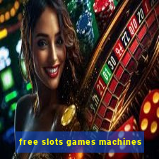 free slots games machines