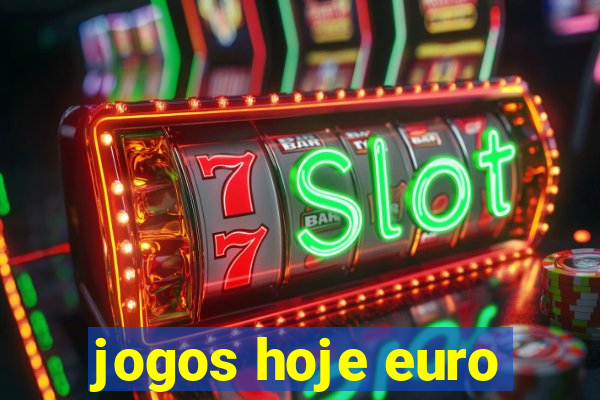 jogos hoje euro