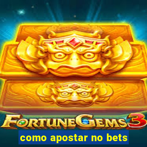 como apostar no bets