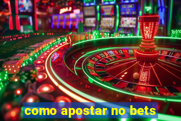 como apostar no bets