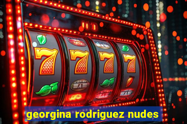 georgina rodriguez nudes