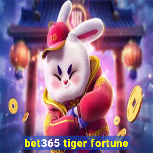 bet365 tiger fortune