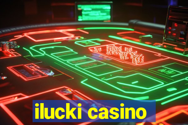 ilucki casino