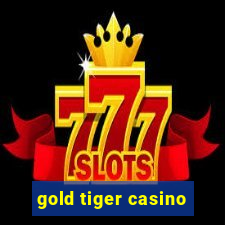 gold tiger casino