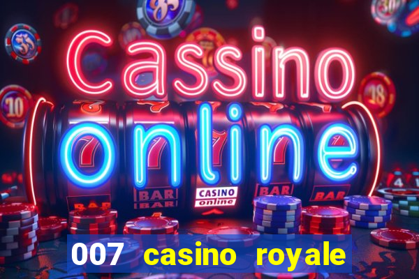 007 casino royale filme completo dublado hd download