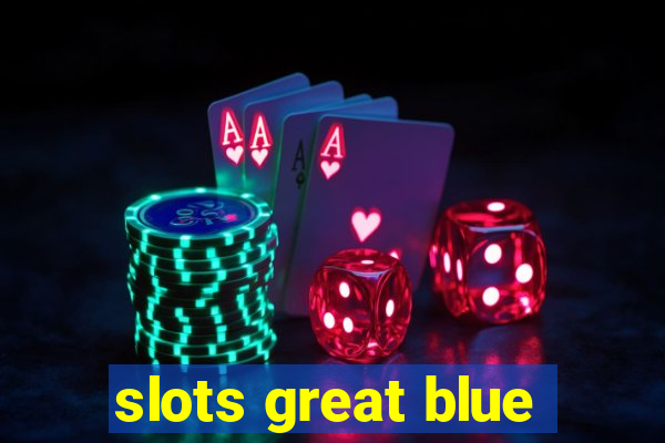 slots great blue