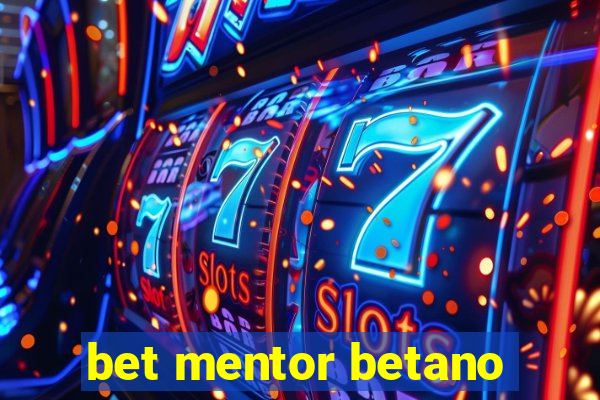 bet mentor betano