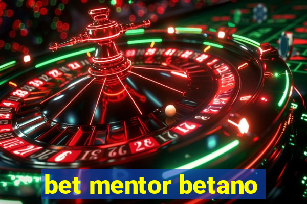 bet mentor betano